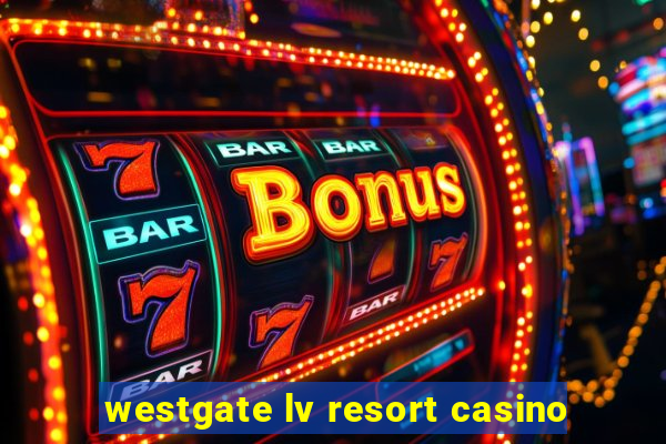 westgate lv resort casino