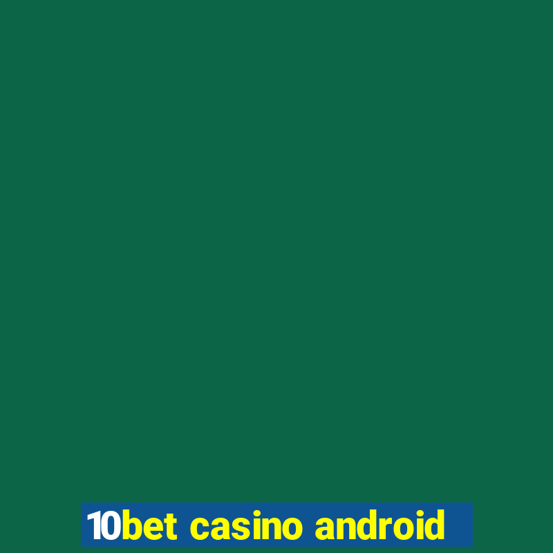 10bet casino android