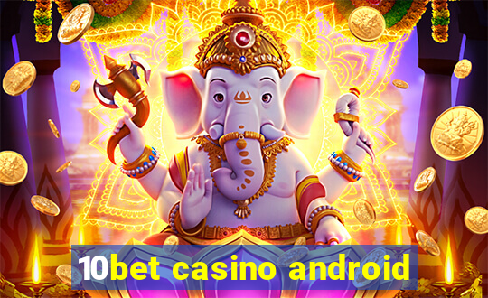 10bet casino android