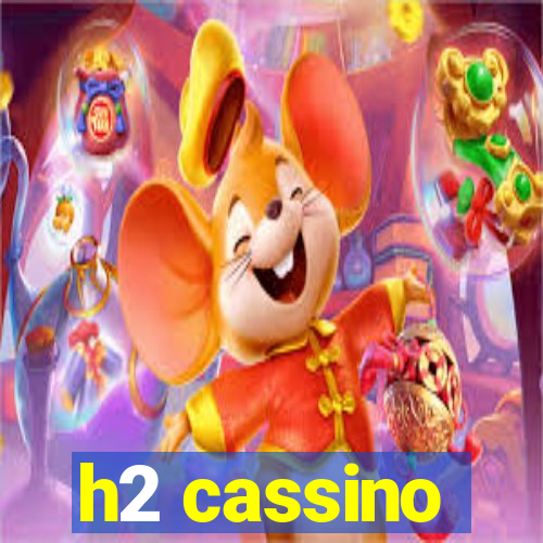 h2 cassino