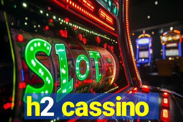 h2 cassino