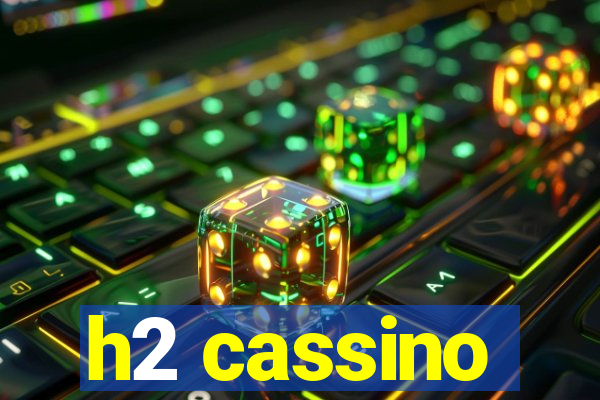 h2 cassino