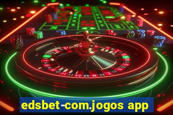 edsbet-com.jogos app