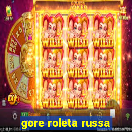 gore roleta russa