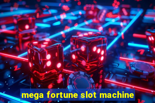 mega fortune slot machine