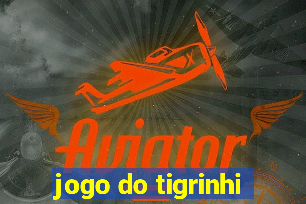 jogo do tigrinhi