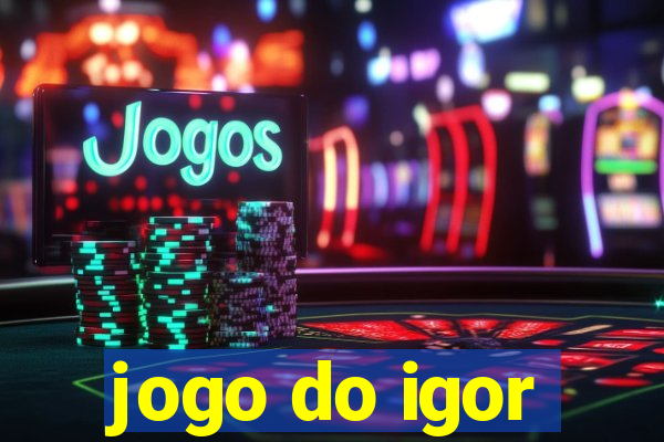 jogo do igor