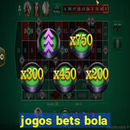 jogos bets bola