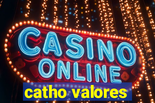 catho valores