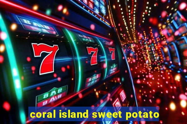 coral island sweet potato