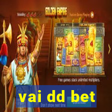 vai dd bet