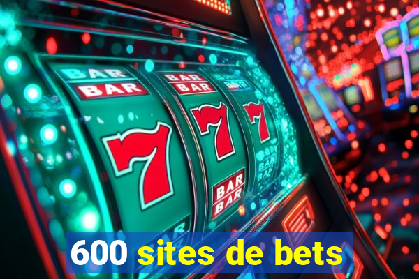 600 sites de bets