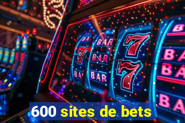 600 sites de bets