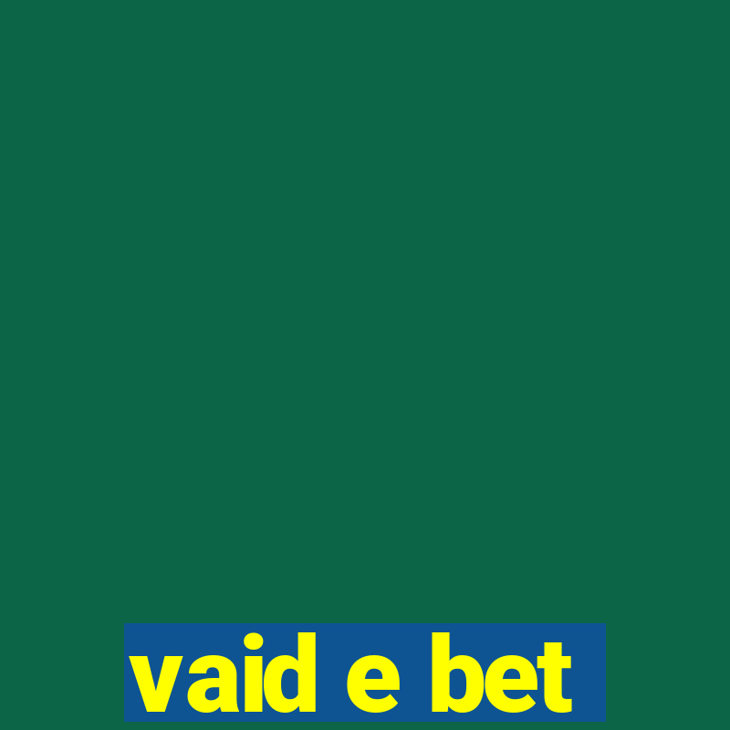 vaid e bet