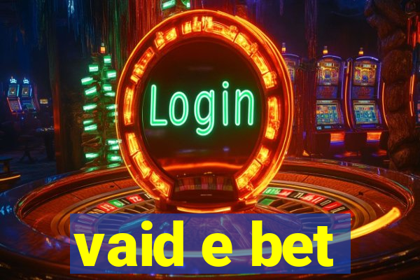 vaid e bet