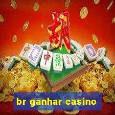 br ganhar casino