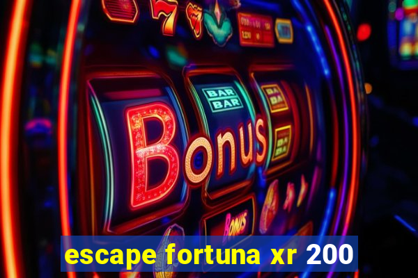 escape fortuna xr 200