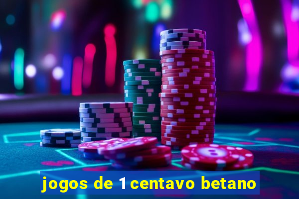 jogos de 1 centavo betano