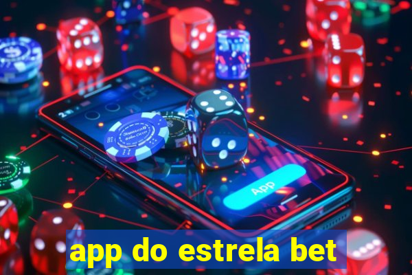 app do estrela bet