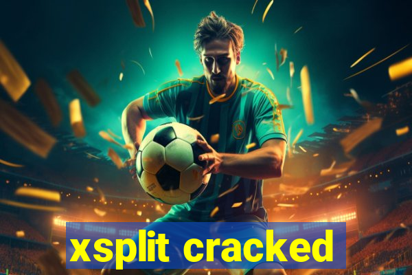 xsplit cracked