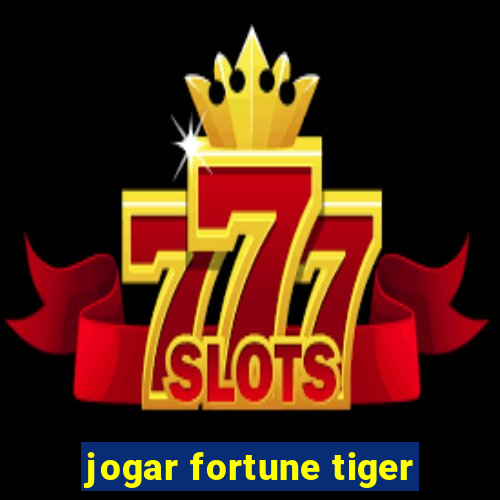 jogar fortune tiger