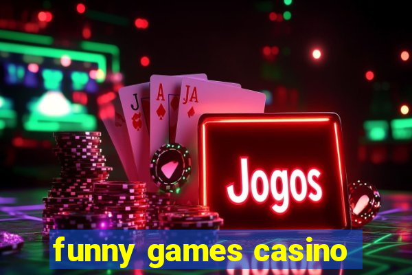 funny games casino