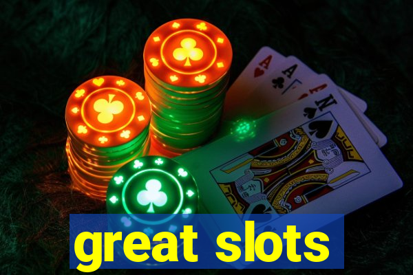 great slots