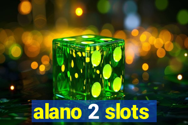 alano 2 slots