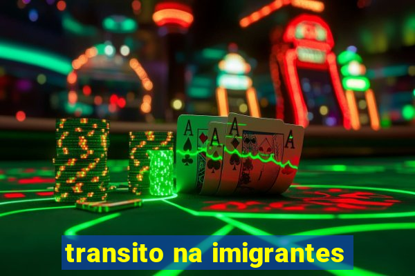 transito na imigrantes