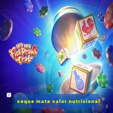 xeque mate valor nutricional