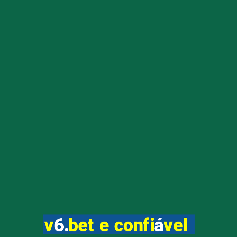 v6.bet e confiável