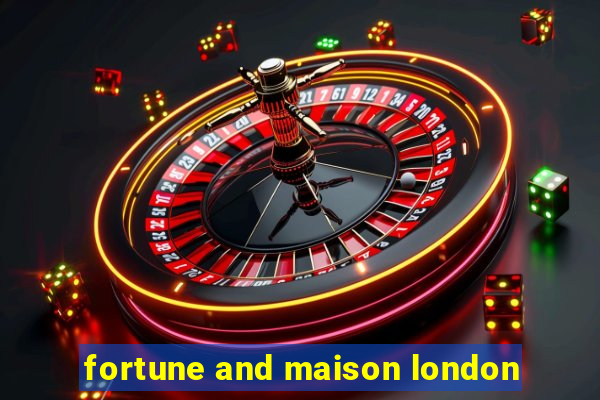 fortune and maison london