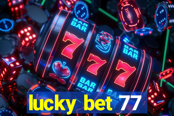 lucky bet 77