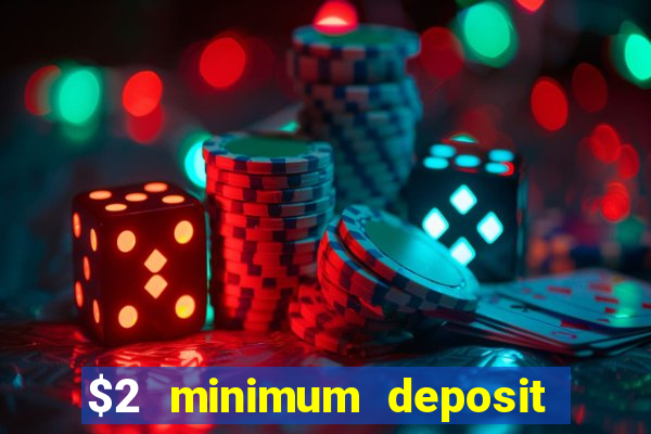 $2 minimum deposit casino australia