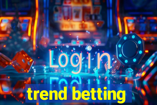 trend betting