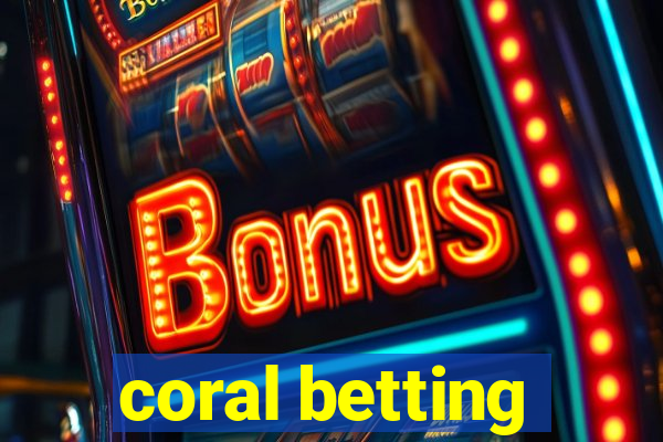 coral betting