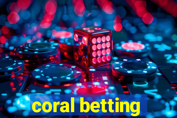 coral betting