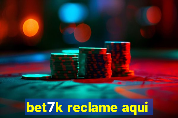 bet7k reclame aqui