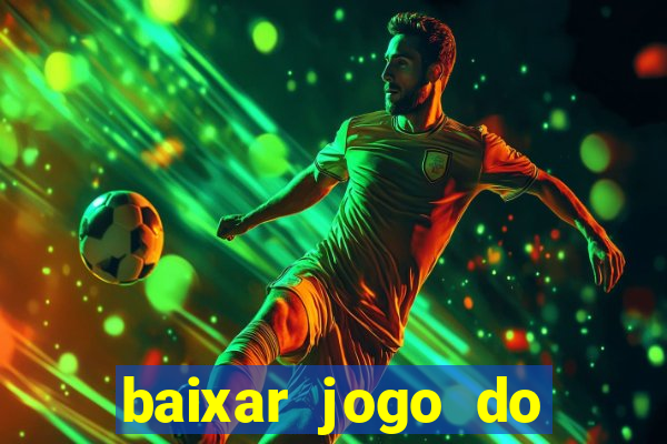 baixar jogo do tigrinho grátis