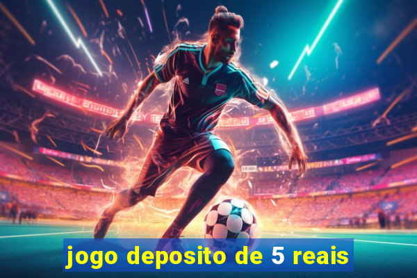 jogo deposito de 5 reais