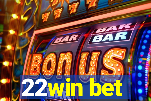 22win bet