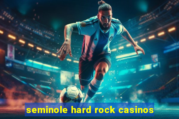 seminole hard rock casinos