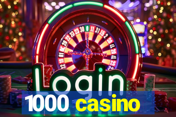 1000 casino