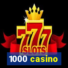 1000 casino