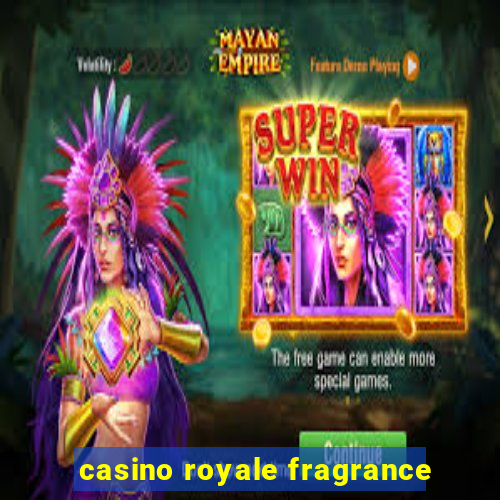 casino royale fragrance