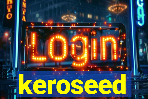 keroseed