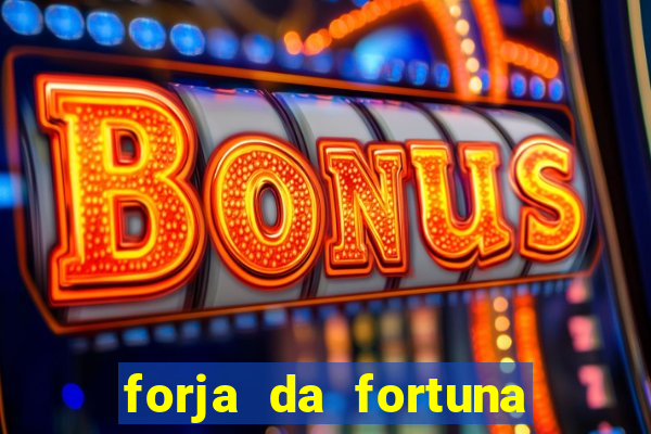 forja da fortuna 茅 confi谩vel