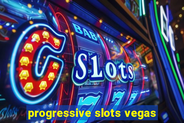 progressive slots vegas