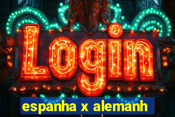 espanha x alemanh