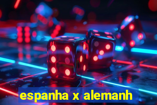 espanha x alemanh